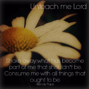 Unteach Me Lord