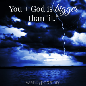 you plus God is bigger than it.