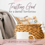 Trusting God for a Better Tomorrow: Psalm online study 1-41